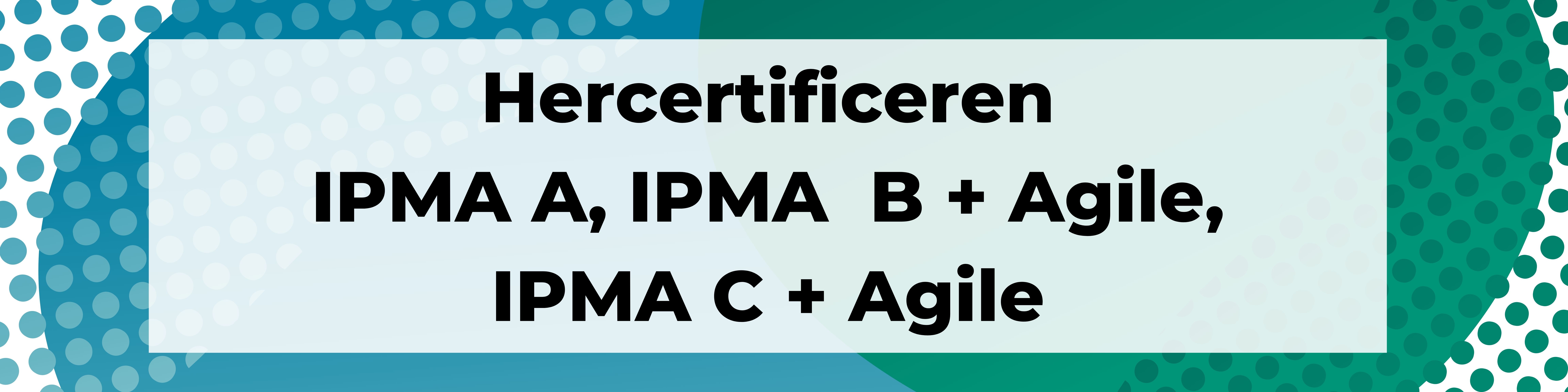 Hercertificeren IPMA A, B en C