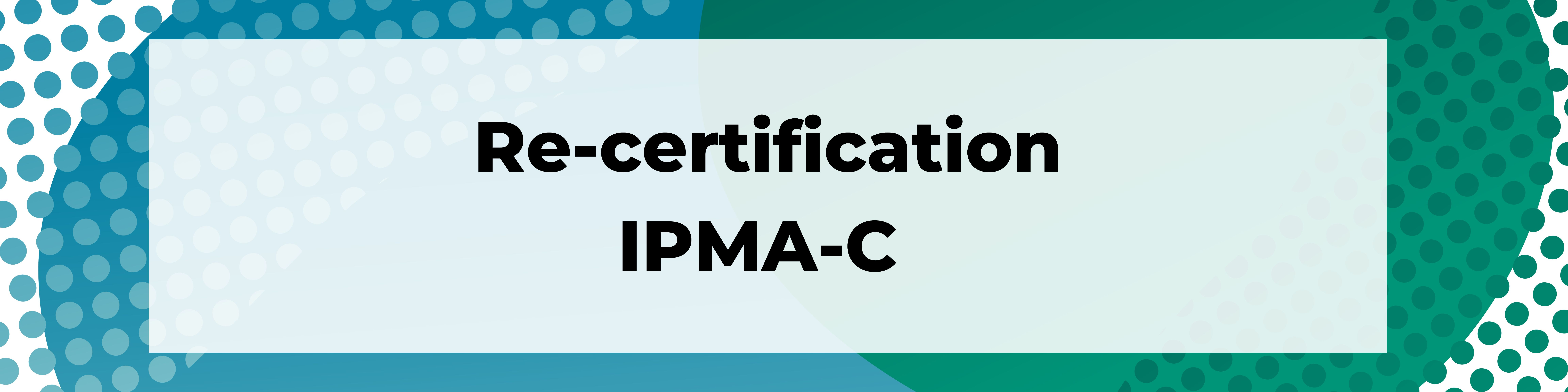 Recertification IPMA PMO and IPMA D